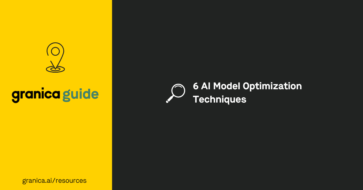 6 AI Model Optimization Techniques
