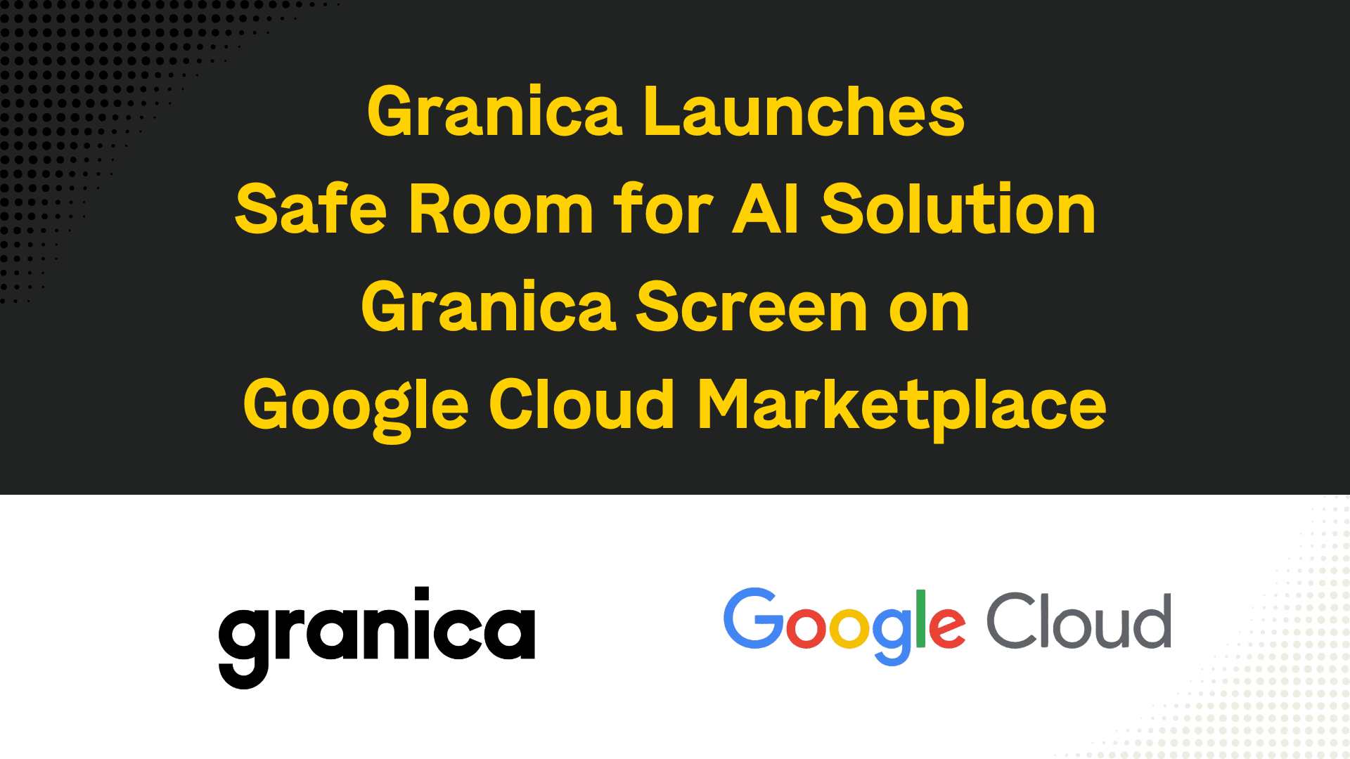Granica Launches Safe Room for AI Solution Granica Screen on Google Cloud Marketplace